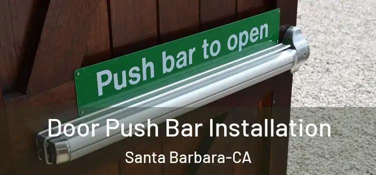  Door Push Bar Installation Santa Barbara-CA